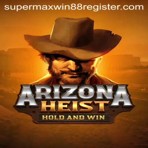 ArizonaHeist: Unveiling the Thrill of SuperMaxWin888